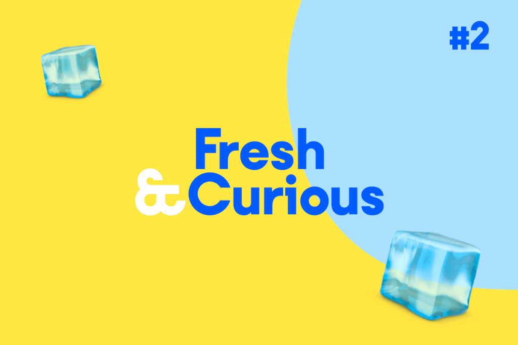 Gazzetta dell’estate: Fresh & Curious  #2 🧊